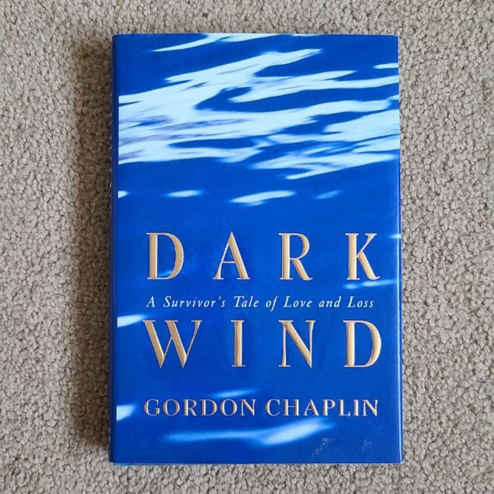 4/$20 Dark Wind: A Survivor's Tale of Love and Loss by Gordon Chaplin- Hardcover